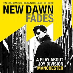 New Dawn Fades: A Play About Joy Division