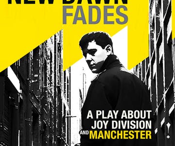 New Dawn Fades: A Play About Joy Division