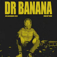 Unit 13 presents: Dr Banana at Unit 13