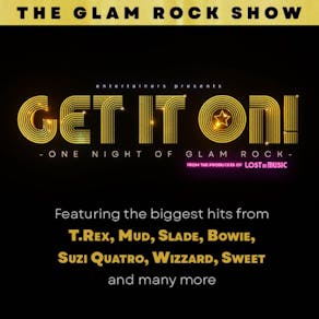 The Glam Rock Show  Get It On