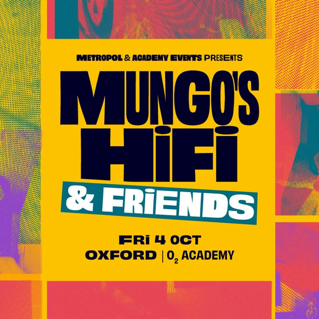 Mungo's Hifi & Friends Oxford Tickets O2 Academy Oxford Oxford Fri