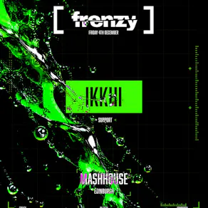 FRENZY Presents IKKHI + support