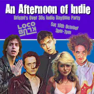 An Afternoon of Indie: BRISTOL (over 30s only), 3pm-7pm at The Loco Klub