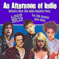 An Afternoon of Indie: BRISTOL (over 30s only), 3pm-7pm at The Loco Klub