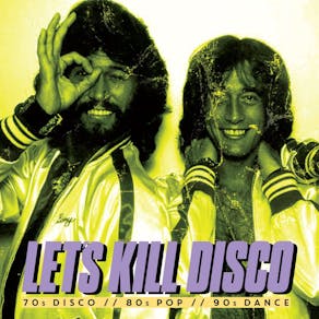 Let's Kill Disco @ CHALK | 70s, 80s, 90s & 00s