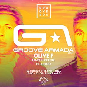 GROOVE ARMADA| Groovebox Binks Yard Opening Weekend SATURDAY