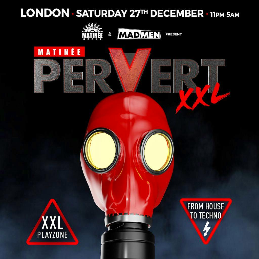 Pervert XXL by Matinée & MadMen with XXL Play Zone at The Steelyard 