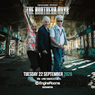 The Northern Boys at EngineRooms