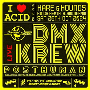 I LOVE ACID: DMX Krew (Live) + Posthuman