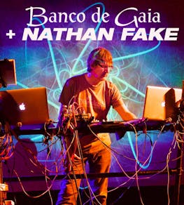 Banco de Gaia + Nathan Fake 