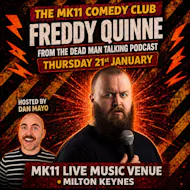 MK11 Comedy Club: Freddy Quinne at MK11 LIVE MUSIC VENUE