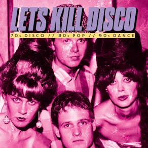 Let's Kill Disco @ CHALK | 70s, 80s, 90s & 00s