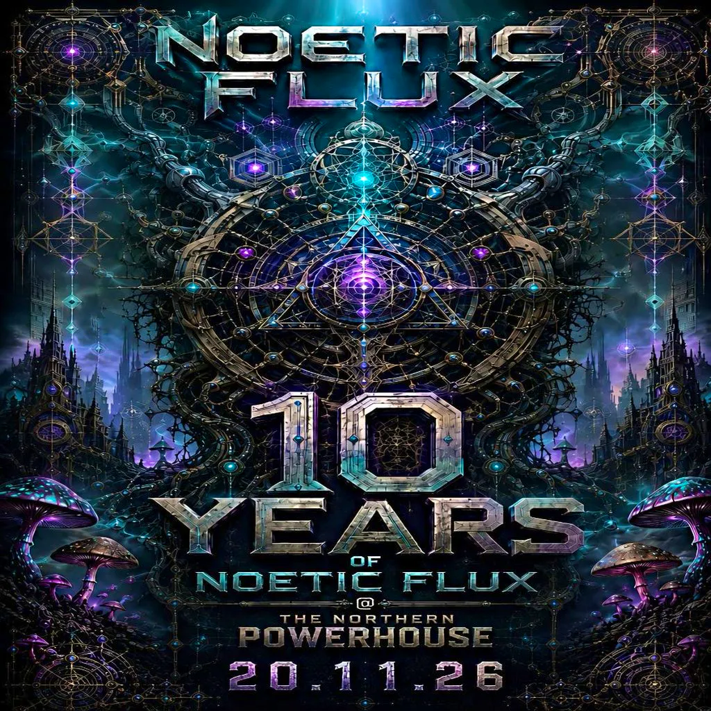 Noetic Flux: 10year Anniversary 20-11-2026 at The Northern Powerhouse