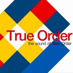 True Order - The Sound Of New Order Tickets | Cinemac  Macclesfield  | Sat 8th June 2024 Lineup