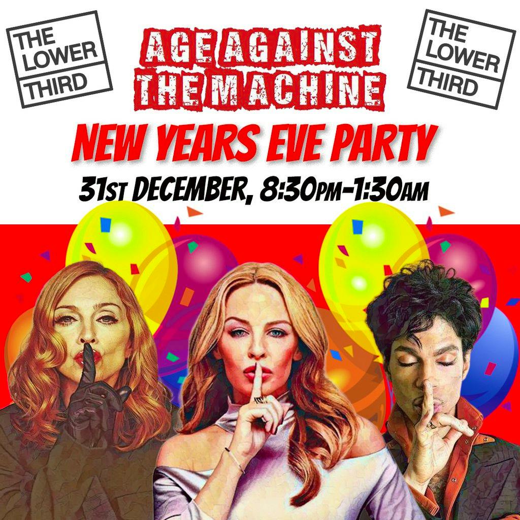 Age Against The Machine NYE PARTY, 8:30pm-1:30am (Over 30s Only) at The Lower Third