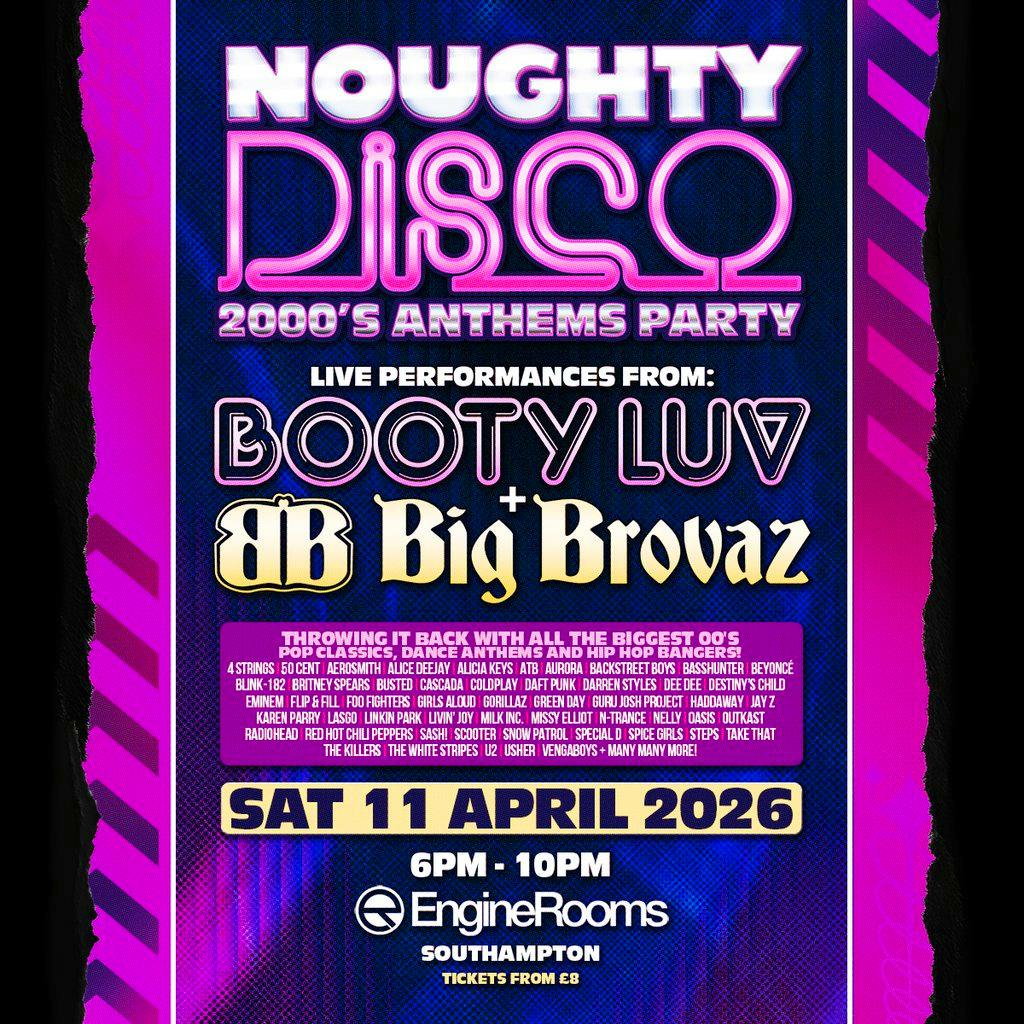 Noughty Disco Presents: Booty Luv & Big Brovaz at EngineRooms