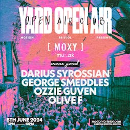 YARD Open Air Club x Moxy Muzik: Darius Syrossian + more! Tickets | Motion Bristol  | Sat 8th June 2024 Lineup