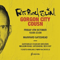 Shindig Presents Fatboy Slim  Tickets | MainYard   Gateshead Stadium (Grounds) Gateshead  | Fri 4th October 2019 Lineup