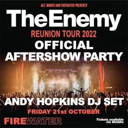 The Enemy Official Aftershow Party & DJ Set Tickets | Firewater Glasgow  | Fri 21st October 2022 Lineup
