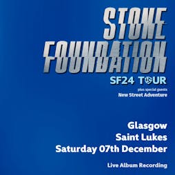 Stone Foundation + New Street Adventure Tickets | St Luke's  Glasgow  | Sat 7th December 2024 Lineup