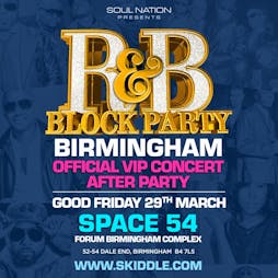 OFFICIAL R&B Block Party BIRMINGHAM Concert VIP AFTER PARTY Tickets | Space54 At The Forum Birmingham Birmingham  | Fri 29th March 2024 Lineup