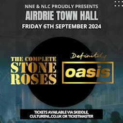 The Complete Stone Roses & Definitely Oasis - Airdrie Town Hall Tickets | Airdrie Town Hall Airdrie  | Fri 6th September 2024 Lineup