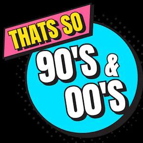 That's So 90's & 00's