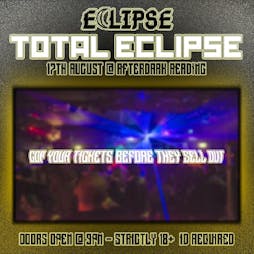 TOTAL ECLIPSE Tickets | After Dark Club, Reading Reading  | Sat 17th August 2019 Lineup