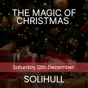 The Magic of Christmas - Solihull