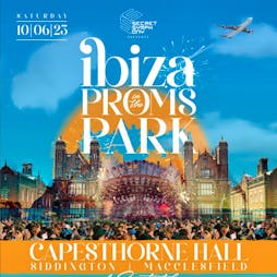 Venue: Ibiza Proms In The Park | Capesthorne Hall Macclesfield  | Sat 10th June 2023