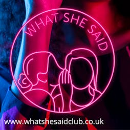 What She Said Club Tickets | The Carlton Club Manchester Manchester  | Sat 5th February 2022 Lineup