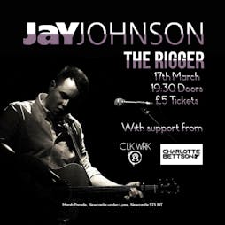Jay Johnson Live @The Rigger Tickets | The Rigger Newcastle-under-Lyme  | Fri 17th March 2023 Lineup