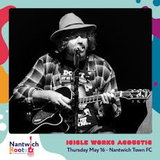 Nantwich Roots - Icicle Works Acoustic at Nantwich Town  Football Cub