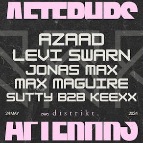 AFTERHRS x DISTRIKT // Azaad & Levi Swarn + more
