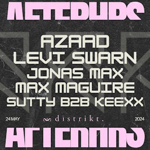 AFTERHRS x DISTRIKT // Azaad & Levi Swarn + more