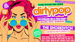 Dirty Pop // The BIG Hen, Stag & Birthday Party - Bank Holiday Sunday // The Shoreditch London Tickets | The Shoreditch Shoreditch  | Sun 26th May 2024 Lineup