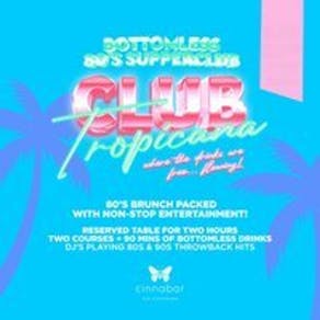 Club Tropicana 80s Bottomless Supper Club - Hitchin