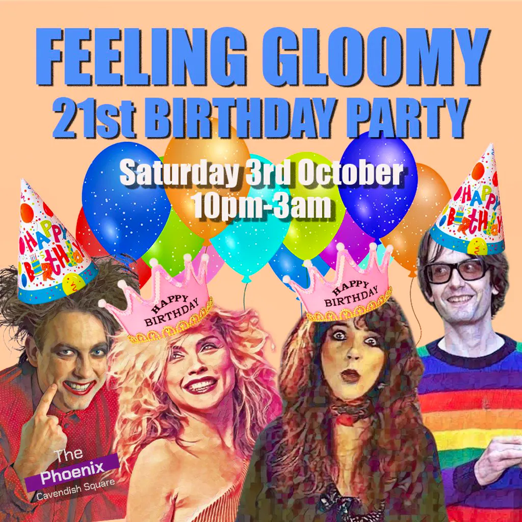 Feeling Gloomy's 21st Birthday Party - Sat 3rd October, 10pm-3am at The Phoenix