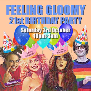 Feeling Gloomy's 21st Birthday Party - Sat 3rd October, 10pm-3am