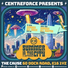 Centreforce Presents Summer In The City (Open Air) at The Cause London