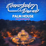 Everybody Dance Presents: Headliner TBA @ The Palm House at Palm House Sefton Park
