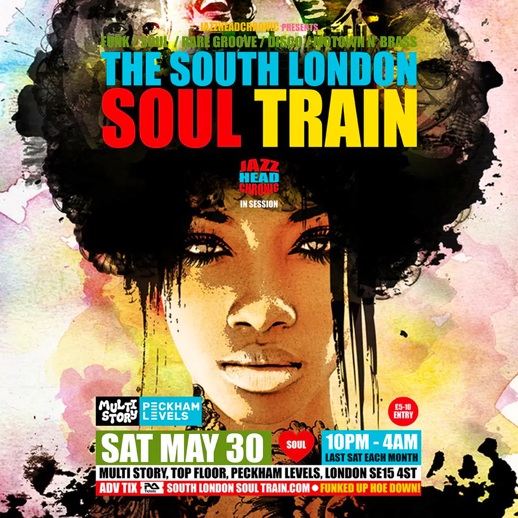 The South London Soul Train w/Jazzheadchronic [All Night Long] at Peckham Levels