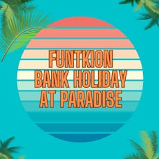 Funktion Bank Holiday Sound System at Paradise