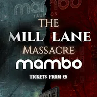 The Mill Lane Massacre: The Main event at Mambo