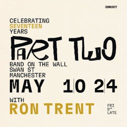 Community Hosts Ron Trent Tickets | Band On The Wall Manchester  | Fri 10th May 2024 Lineup