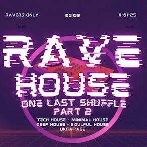 RaveHouse - The Last Shuffle Part 2