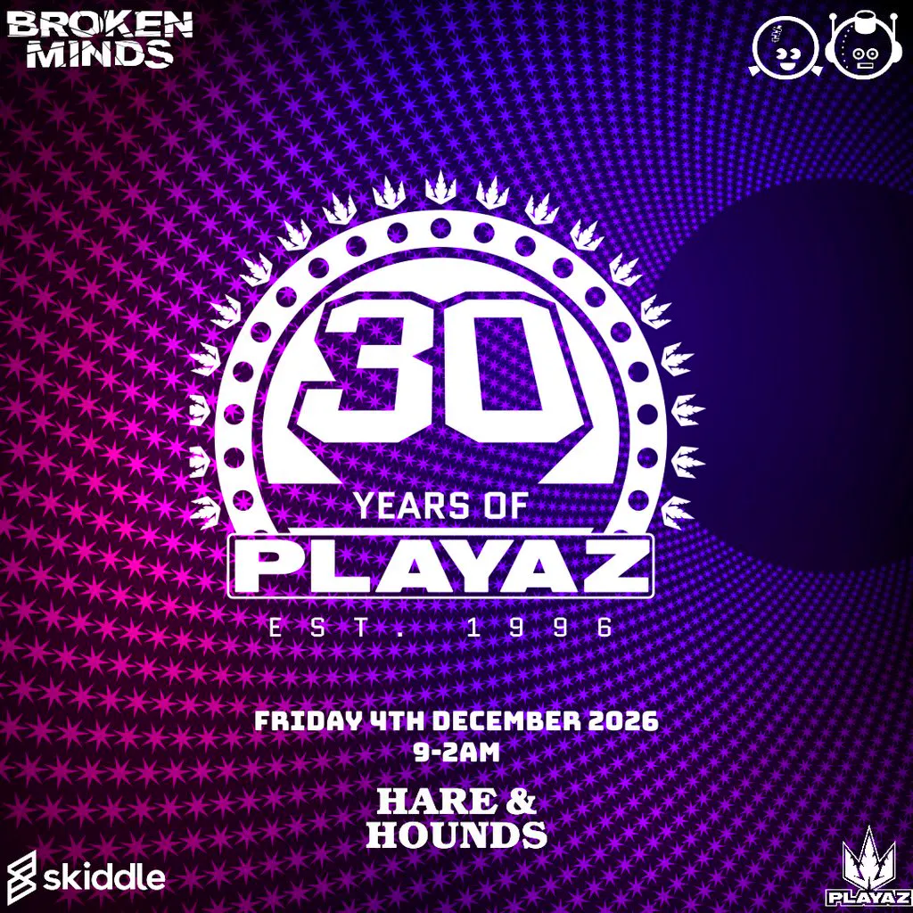 Broken Minds presents: 30 Years Of Playaz at Hare And Hounds Kings Heath