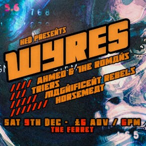 Wyres. Ahmed & The Romans. Triers. Magnificent Rebels. Horsemeat