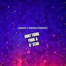 Lengerz X Tekkers Presents Dont Think Your a G Star at Network   Sheffield