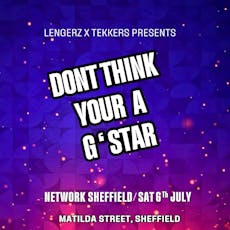 Lengerz X Tekkers Presents Dont Think Your a G Star at Network   Sheffield